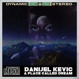 ดาวน์โหลดและฟังเพลง A Place Called Dream พร้อมเนื้อเพลงจาก Danijel Kevic