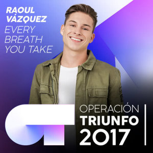 收聽Raoul的Every Breath You Take (Operación Triunfo 2017)歌詞歌曲