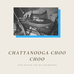 Chattanooga Choo Choo (Explicit)