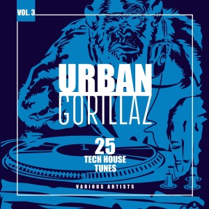 Various Artists的專輯Urban Gorillaz, Vol. 3 (25 Tech House Tunes)