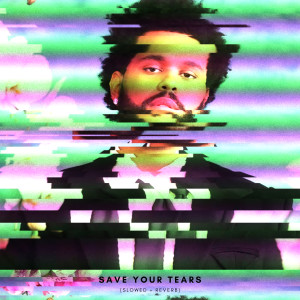 slowed + reverb viral audios的專輯Save Your Tears (Slowed + Reverb)