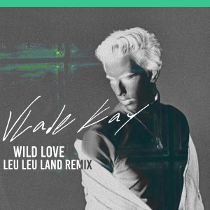 อัลบัม Wild Love (Leu Leu Land Remix) ศิลปิน Leu Leu Land
