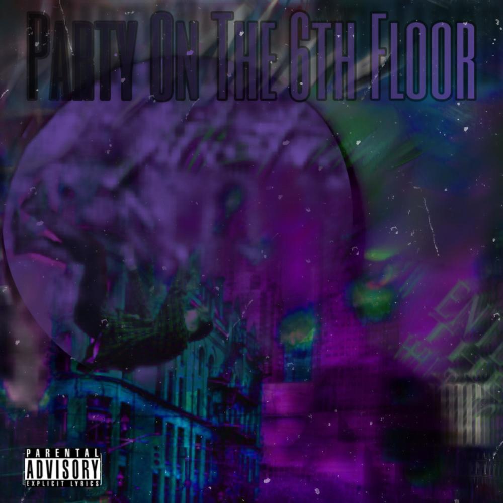 Party On The 6th Floor (Explicit)