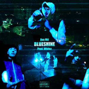 อัลบัม Blueshine (feat. Whitez26) [Explicit] ศิลปิน Dos Mil