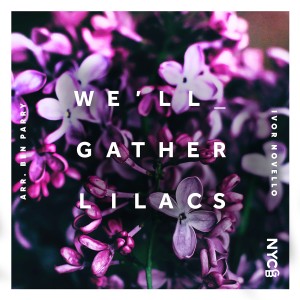 อัลบัม We'll Gather Lilacs (Arr. Ben Parry) ศิลปิน NYCGB Fellowship