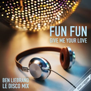 Fun Fun的專輯Give Me Your Love (Ben Liebrand Le Disco Remix)