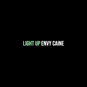 Listen to Light Up (Explicit) song with lyrics from Envy Caine