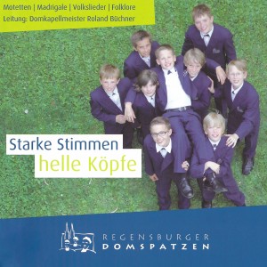 Regensburger Domspatzen的專輯Starke Stimmen, helle Köpfe - Motetten, Madrigale, Volkslieder, Folklore