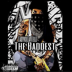 收聽LadyKilla Tellz的The Baddest (Explicit)歌詞歌曲