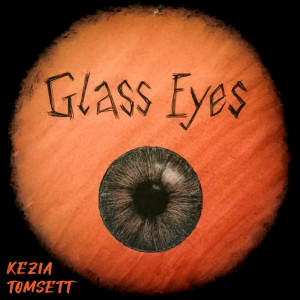 Listen to Glass Eyes song with lyrics from Kezia Tomsett