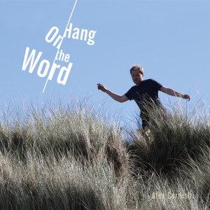 Listen to Hang on the Word song with lyrics from Alex Cornish