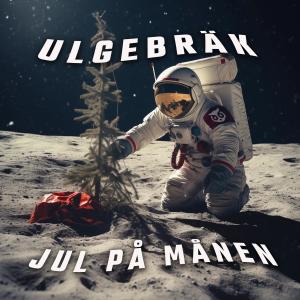 Listen to Jul på månen song with lyrics from Ulgebräk