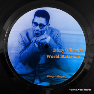 Dizzy Gillespie的专辑Dizzy Gillespie World Statesman