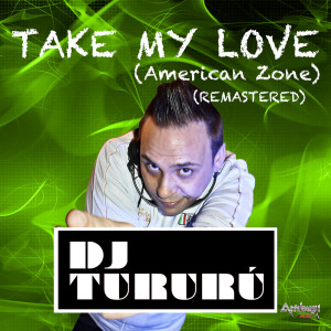 Listen to Take My Love (American Zone Remastered) song with lyrics from Dj Tururu