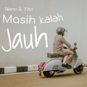 Dengarkan Masih Kalah Jauh (Explicit) lagu dari Nano petir dengan lirik
