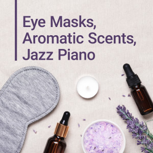 Album Eye Masks, Aromatic Scents, Jazz Piano from Relaxing BGM Project