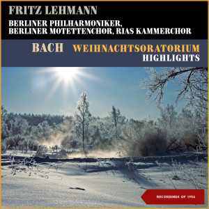 Album Bach: Weihnachtsoratorium - Highlights from Fritz Lehmann