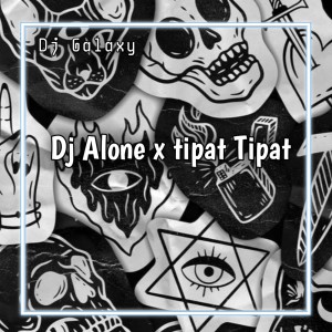 DJ ALONE X TIPAT TIPAT REMIX BY ZEIN FANKY VIRAL TIKTOK dari DJ Galaxy