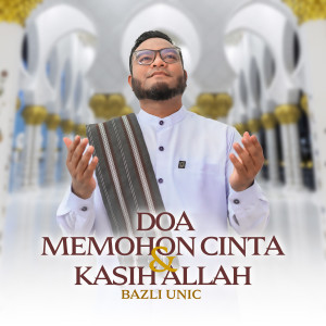 Album DOA MEMOHON CINTA & KASIH ALLAH from Bazli Unic