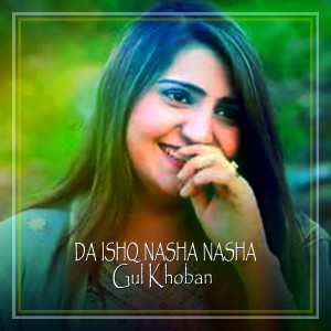 Listen to Da Ishq Nasha Nasha song with lyrics from Gul Khoban