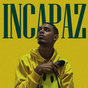ดาวน์โหลดและฟังเพลง Incapaz พร้อมเนื้อเพลงจาก Oakin