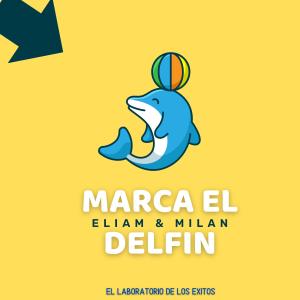 ดาวน์โหลดและฟังเพลง MARCA EL DELFIN พร้อมเนื้อเพลงจาก Eliam & Milan