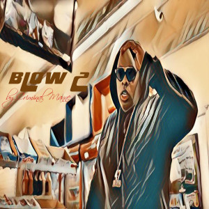 Album Blow 2 (Explicit) oleh Criminal Manne