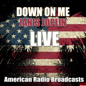 ดาวน์โหลดและฟังเพลง Down On Me (Live) พร้อมเนื้อเพลงจาก Janis Joplin