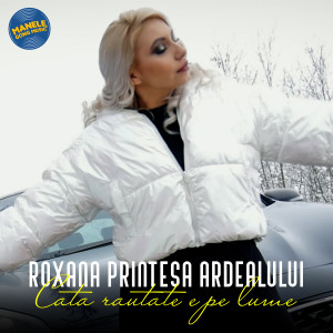 Listen to Cata rautate e pe lume song with lyrics from Roxana Printesa Ardealului