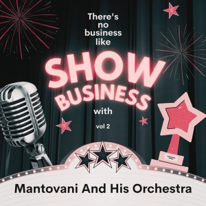 There's No Business Like Show Business with Mantovani and His Orchestra, Vol. 2 dari Mantovani & His Orchestra