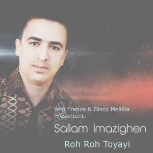 Listen to Roh Roh Toyayi song with lyrics from Sallam Imazighen