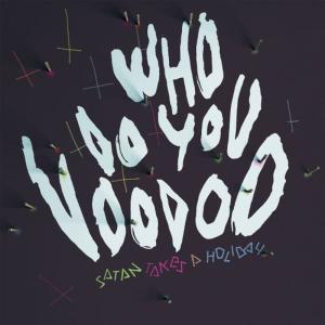 อัลบัม Who Do You Voodoo ศิลปิน Satan Takes A Holiday