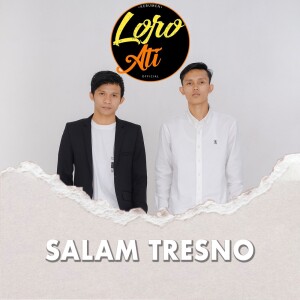 Listen to Salam Tresno song with lyrics from Loro Ati Official