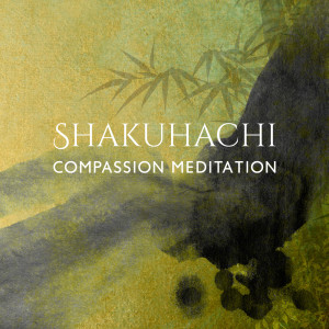 Shakuhachi Compassion Meditation (Japanese Flute Music for Contemplation, Practice to Experience Oneness)