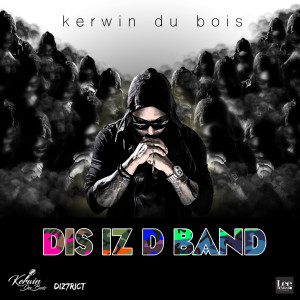 Dengarkan Dis Iz D Band lagu dari Kerwin Du Bois dengan lirik