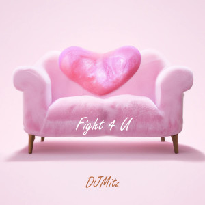 Listen to Fight 4 U song with lyrics from DjMitz