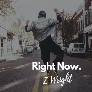 ดาวน์โหลดและฟังเพลง Right Now (Explicit) พร้อมเนื้อเพลงจาก Z Wright