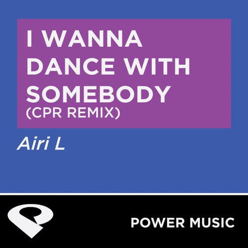 I Wanna Dance with Somebody (Cpr Extended Remix)