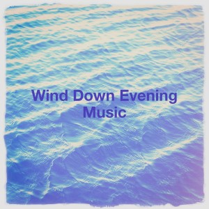 Album Wind Down Evening Music from Musik zum Entspannen