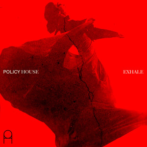 收听Policy House的Exhale歌词歌曲