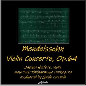 Jascha Heifetz的專輯Mendelssohn: Violin Concerto, OP. 64