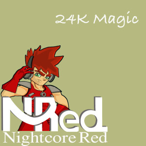 收听Nightcore Red的24k Magic歌词歌曲