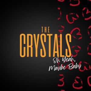 The Crystals的專輯Oh Yeah, Maybe Baby
