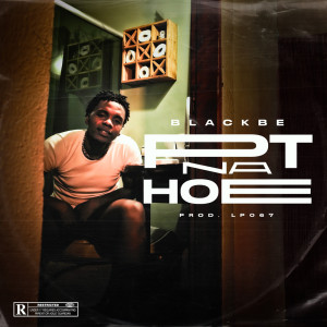 Listen to Pt na Hoe (Explicit) song with lyrics from Blackbe