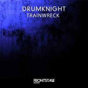 ดาวน์โหลดและฟังเพลง Trainwreck พร้อมเนื้อเพลงจาก Drumknight