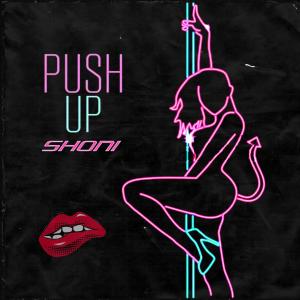 ดาวน์โหลดและฟังเพลง Push Up พร้อมเนื้อเพลงจาก Shoni