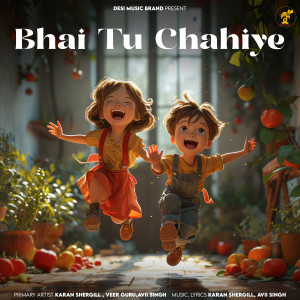Listen to Bhai Tu Chahiye song with lyrics from Karan SherGill
