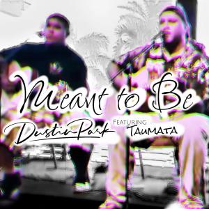 Dustin Park的專輯Meant To Be (feat. Taumata)