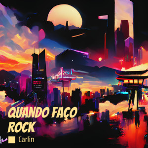 ดาวน์โหลดและฟังเพลง Quando Faço Rock พร้อมเนื้อเพลงจาก Carlin