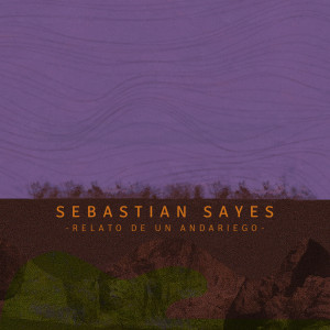 Sebastián Sayes的专辑Relato De Un Andariego